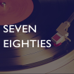12H - 13H : SEVEN EIGHTIES